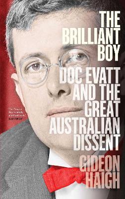 The Brilliant Boy: Doc Evatt and the Great Australian Dissent book