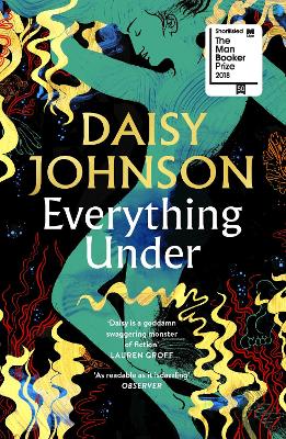 Everything Under: Shortlisted for the Man Booker Prize by Daisy Johnson