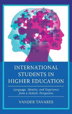 International Students in Higher Education: Language, Identity, and Experience from a Holistic Perspective book