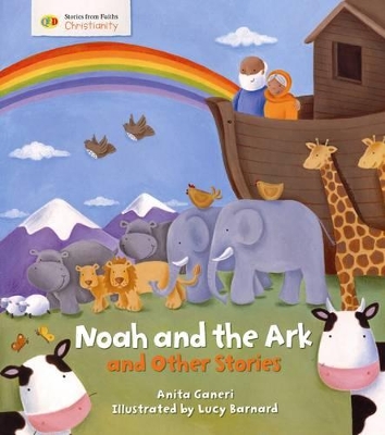 Noah and the Ark and Other Stories: Stories from Faith: Christianity by Anita Ganeri