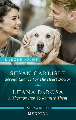 Second Chance For The Heart Doctor/A Therapy Pup To Reunite Them book