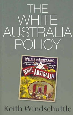 The White Australia Policy: Race and Shame in the Australian History Wars book
