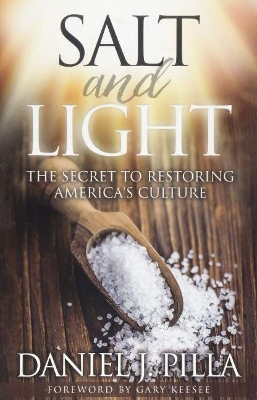 Salt and Light: The Secret to Restoring America's Culture book