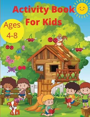Activity Book for Kids Ages 4-8: Word Search Mazes, Missing Letters, Dot to dot and more activities for Boys and Girls Preschool Learning activity pages workbook for Toddlers. book