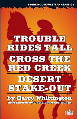 Trouble Rides Tall / Cross the Red Creek / Desert Stake-Out book