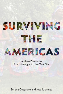 Surviving the Americas – Garifuna Persistence from Nicaragua to New York City book