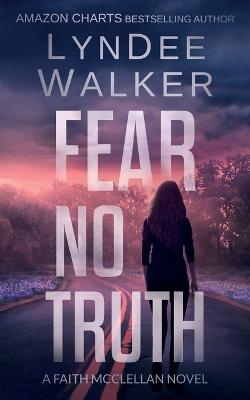 Fear No Truth: A Faith McClellan Novel book