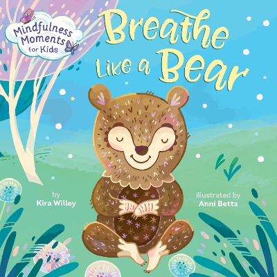Mindfulness Moments for Kids: Breathe Like a Bear book