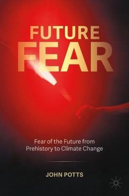 Future Fear: Fear of the Future from Prehistory to Climate Change book