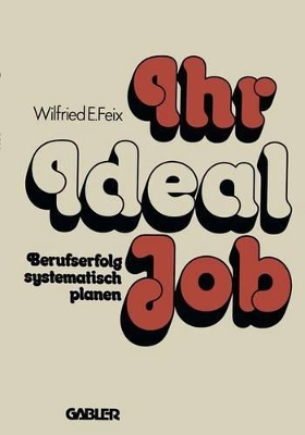 Ihr Ideal-Job: Berufserfolg systematisch planen book
