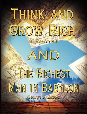 Think and Grow Rich by Napoleon Hill and the Richest Man in Babylon by George S. Clason book