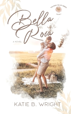 Bella Rosa: The Eden Valley Series Book One book