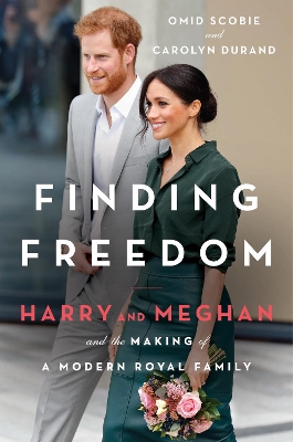 Finding Freedom: Harry and Meghan and the Making of a Modern Royal Family book