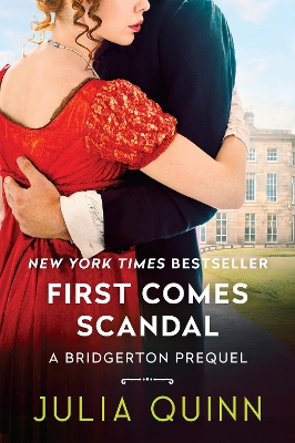First Comes Scandal: A Bridgerton Prequel by Julia Quinn