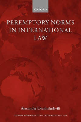 Peremptory Norms in International Law by Alexander Orakhelashvili