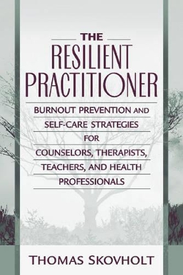 The Resilient Practitioner by Thomas M. Skovholt