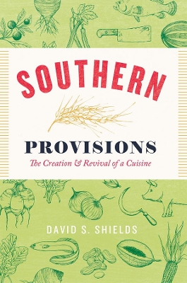 Southern Provisions by David S. Shields