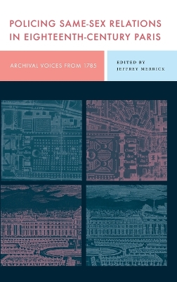 Policing Same-Sex Relations in Eighteenth-Century Paris: Archival Voices from 1785 book