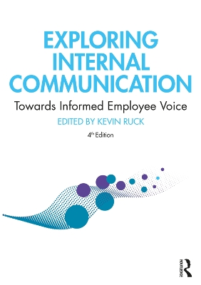 Exploring Internal Communication: Towards Informed Employee Voice by Kevin Ruck