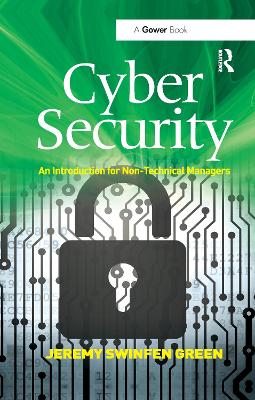 Cyber Security: An Introduction for Non-Technical Managers by Jeremy Swinfen Green