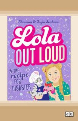 Lola Out Loud #2: Recipe for Disaster by Shannan and Tayla Stedman