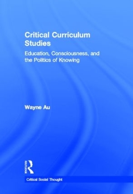 Critical Curriculum Studies by Wayne Au