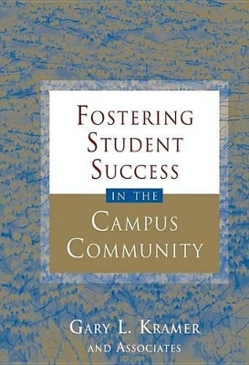 Fostering Student Success in the Campus Community by Gary L. Kramer