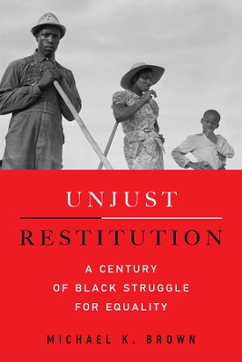 Unjust Restitution: A Century of Black Struggle for Equality book