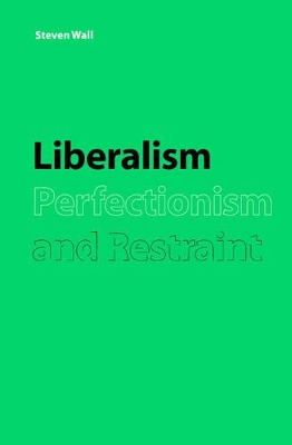 Liberalism, Perfectionism and Restraint book