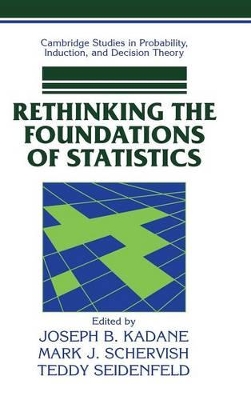 Rethinking the Foundations of Statistics by Joseph B. Kadane