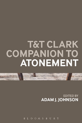 T&T Clark Companion to Atonement by Dr Adam J. Johnson