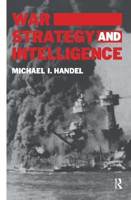 War, Strategy and Intelligence by Michael I. Handel