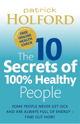 10 Secrets Of 100% Healthy People by Patrick Holford