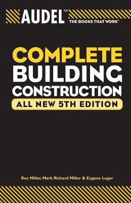 Audel Complete Building Construction by Mark Richard Miller