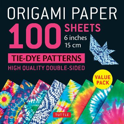Origami Paper 100 sheets Tie-Dye Patterns 6 inch (15 cm): High-Quality Origami Sheets Printed with 8 Different Designs: Instructions for 8 Projects Included book