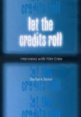 Let the Credits Roll: Interviews with Film Crew book