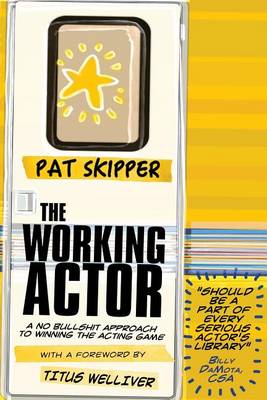 The Working Actor: A No Bullshit Approach to Winning the Acting Game book