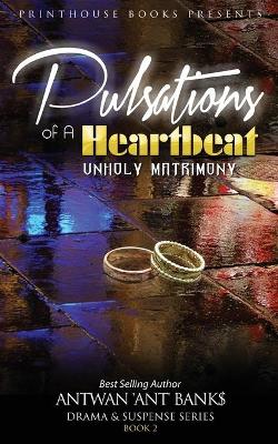 Pulsations of A Heartbeat: Unholy Matrimony book