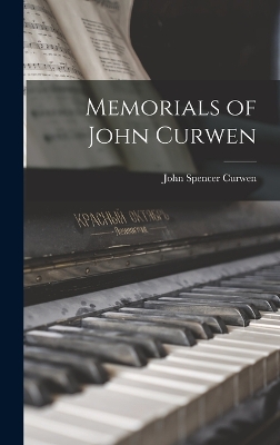 Memorials of John Curwen by John Spencer Curwen