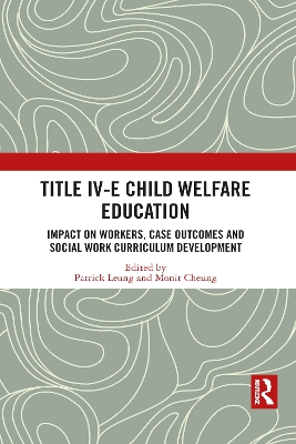Title IV-E Child Welfare Education: Impact on Workers, Case Outcomes and Social Work Curriculum Development book