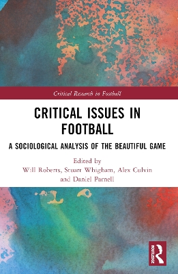 Critical Issues in Football: A Sociological Analysis of the Beautiful Game book