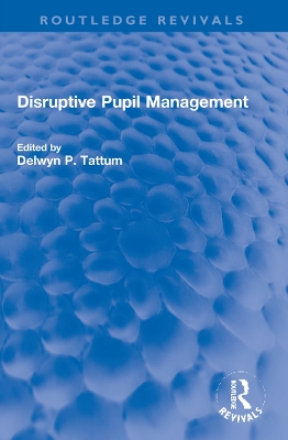 Disruptive Pupil Management by Delwyn Tattum