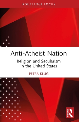 Anti-Atheist Nation: Religion and Secularism in the United States book