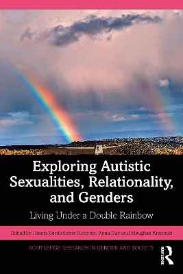 Exploring Autistic Sexualities, Relationality, and Genders: Living Under a Double Rainbow book