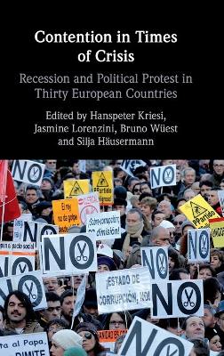 Contention in Times of Crisis: Recession and Political Protest in Thirty European Countries book