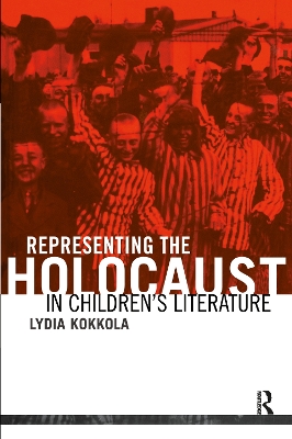 Representing the Holocaust in Children's Literature by Lydia Kokkola