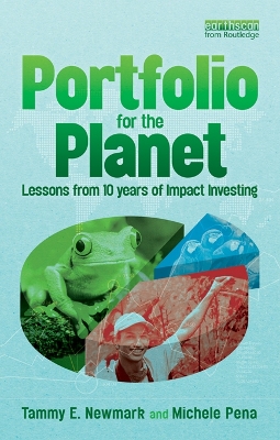 Portfolio for the Planet: Lessons from 10 Years of Impact Investing by Tammy Newmark
