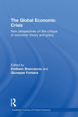 The The Global Economic Crisis: New Perspectives on the Critique of Economic Theory and Policy by Emiliano Brancaccio