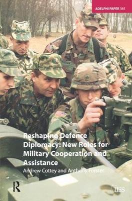 Reshaping Defence Diplomacy by Andrew Cottey