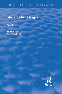 Revival: Life of Richard Wagner Vol. II (1902): Opera and Drama by Carl Friedrich Glasenapp